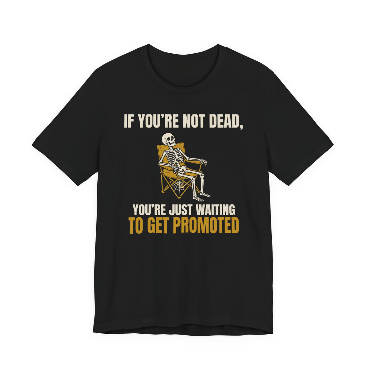 If You're Not Dead, You're Just Waiting To Get Promoted