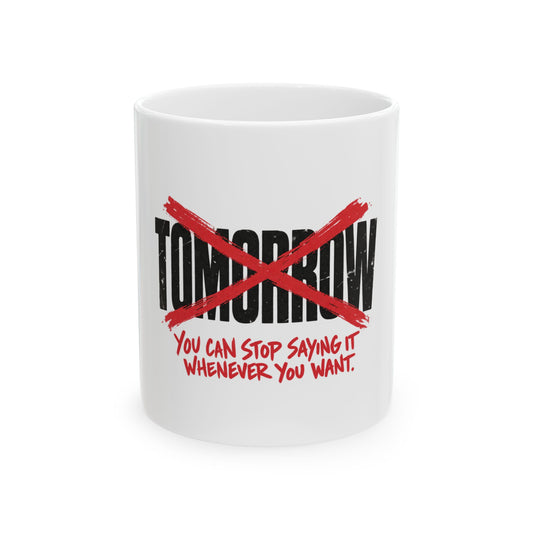 Stop Saying Tomorrow