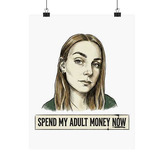 Spend my adult money now