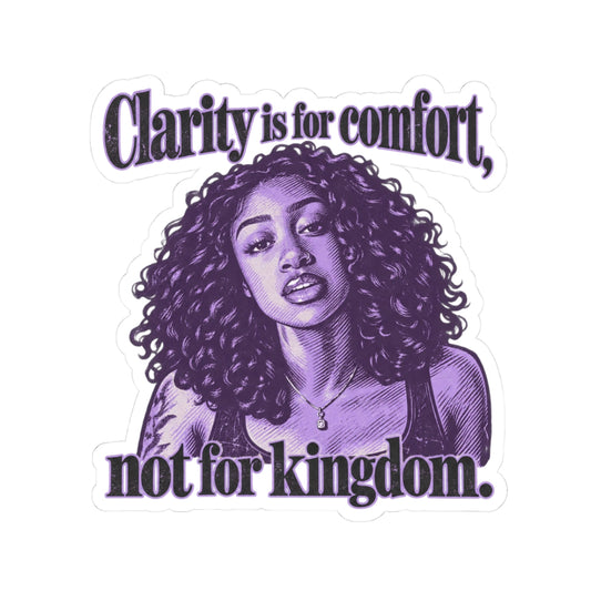 Clarity is for Comfort