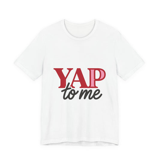 yap to me