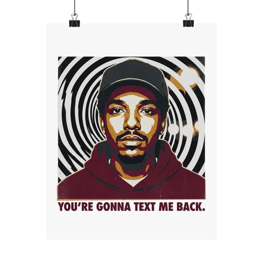 YOU'RE GONNA TEXT ME BACK.
