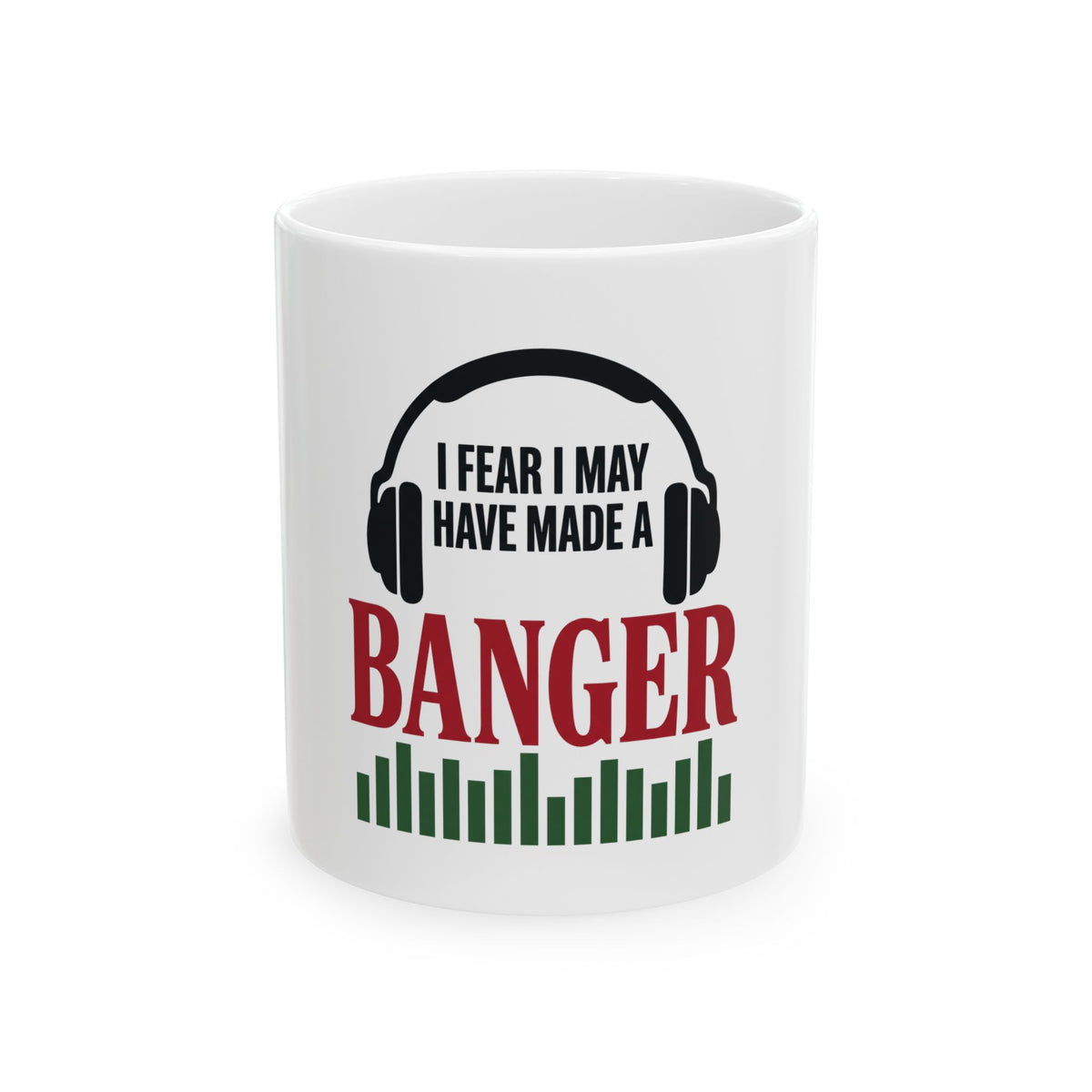 I Fear I May Have Made A Banger