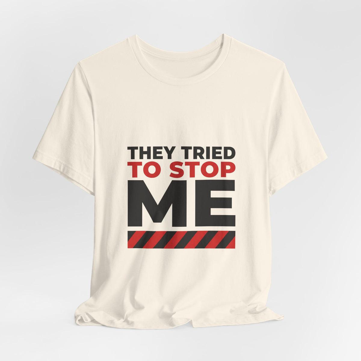 They tried to stop me