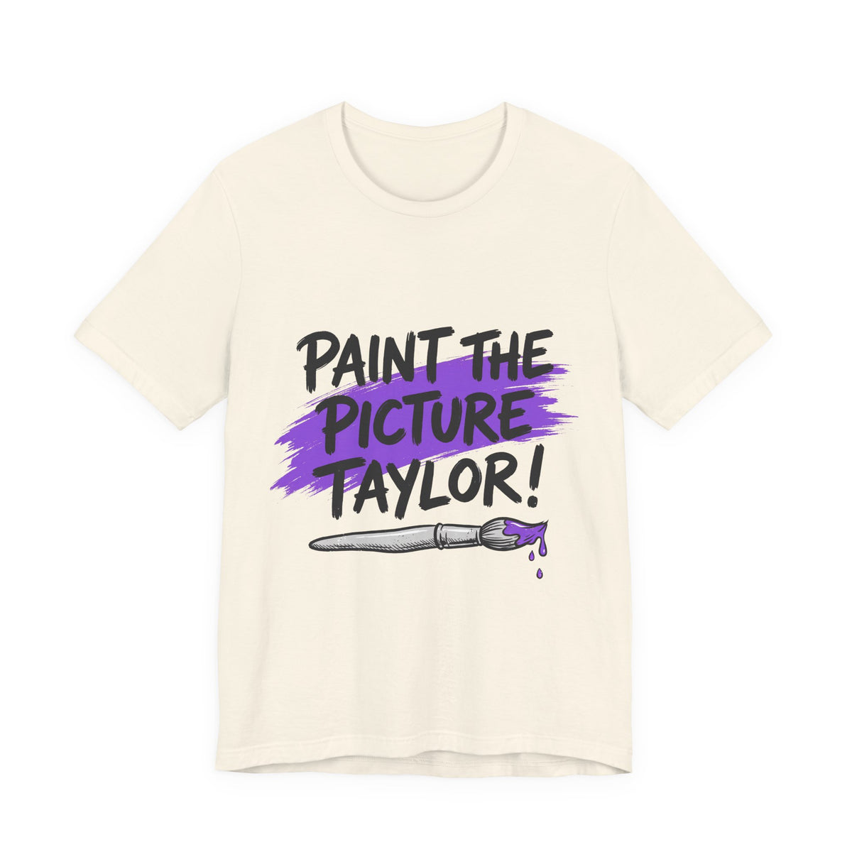 PAINT THE PICTURE TAYLOR!