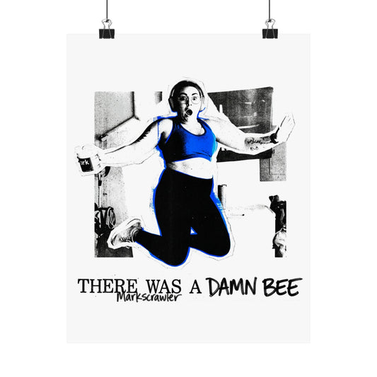 THERE WAS A DAMN BEE