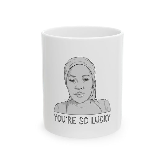 YOU'RE SO LUCKY