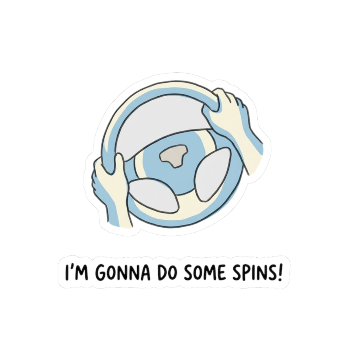 I'M GONNA DO SOME SPINS!