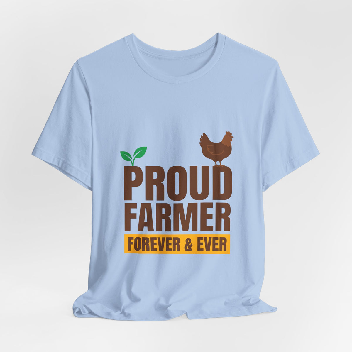 Proud Farmer Forever & Ever