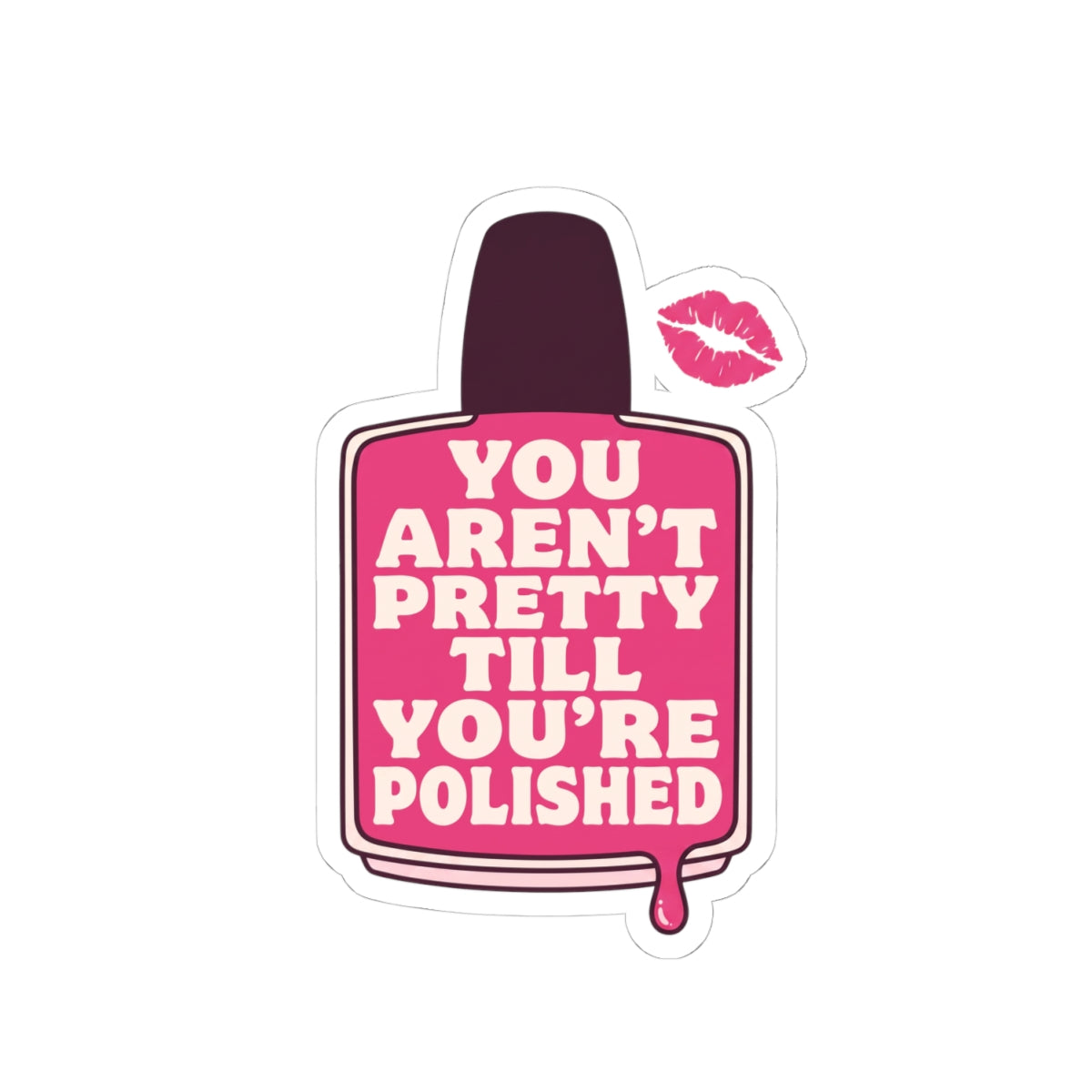 You Aren't Pretty Till You're Polished