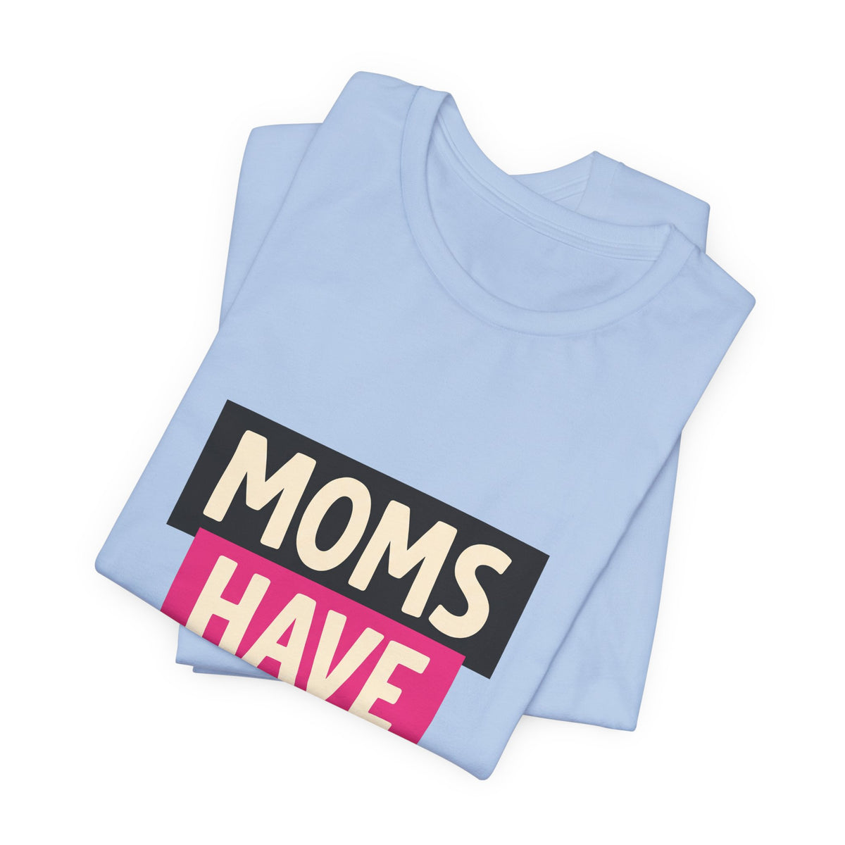 Moms Have Layers