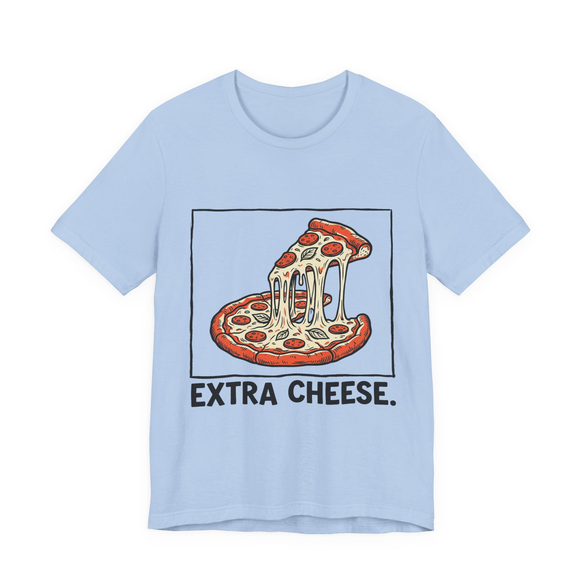 Extra Cheese.