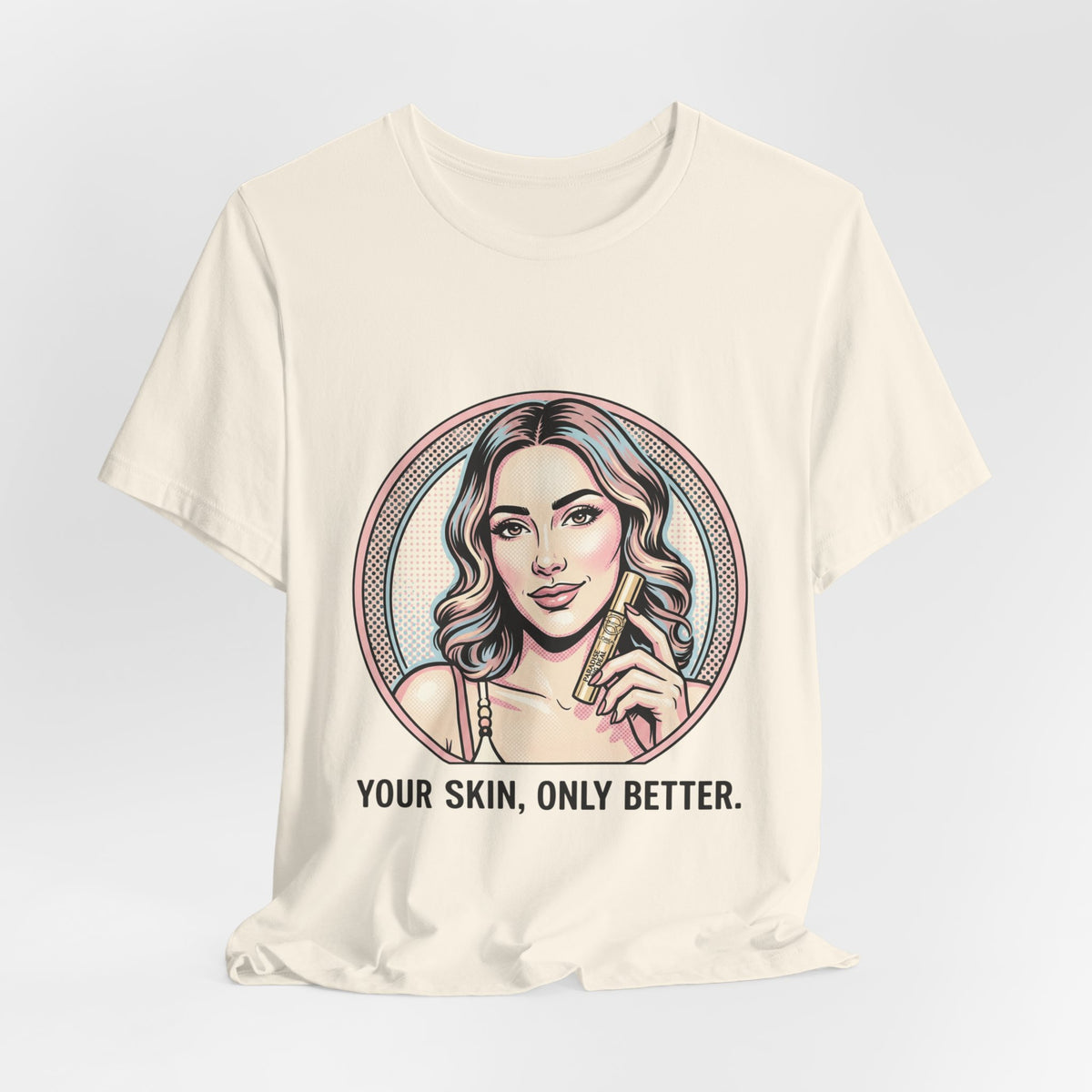 Your Skin, Only Better.