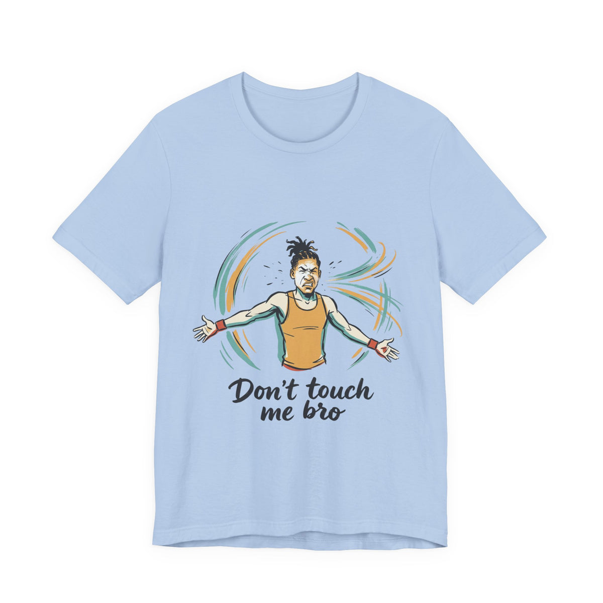 Don't Touch Me Bro