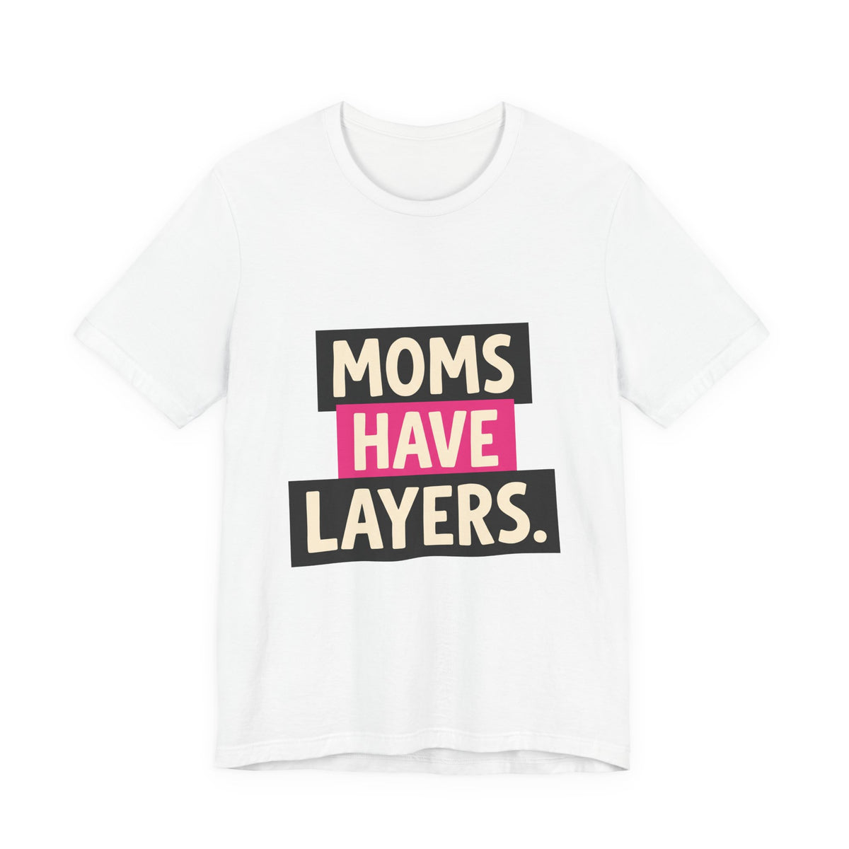 Moms Have Layers
