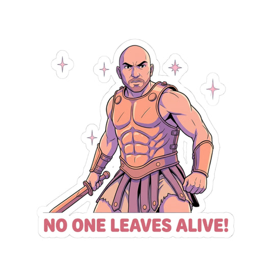 no one leaves alive!