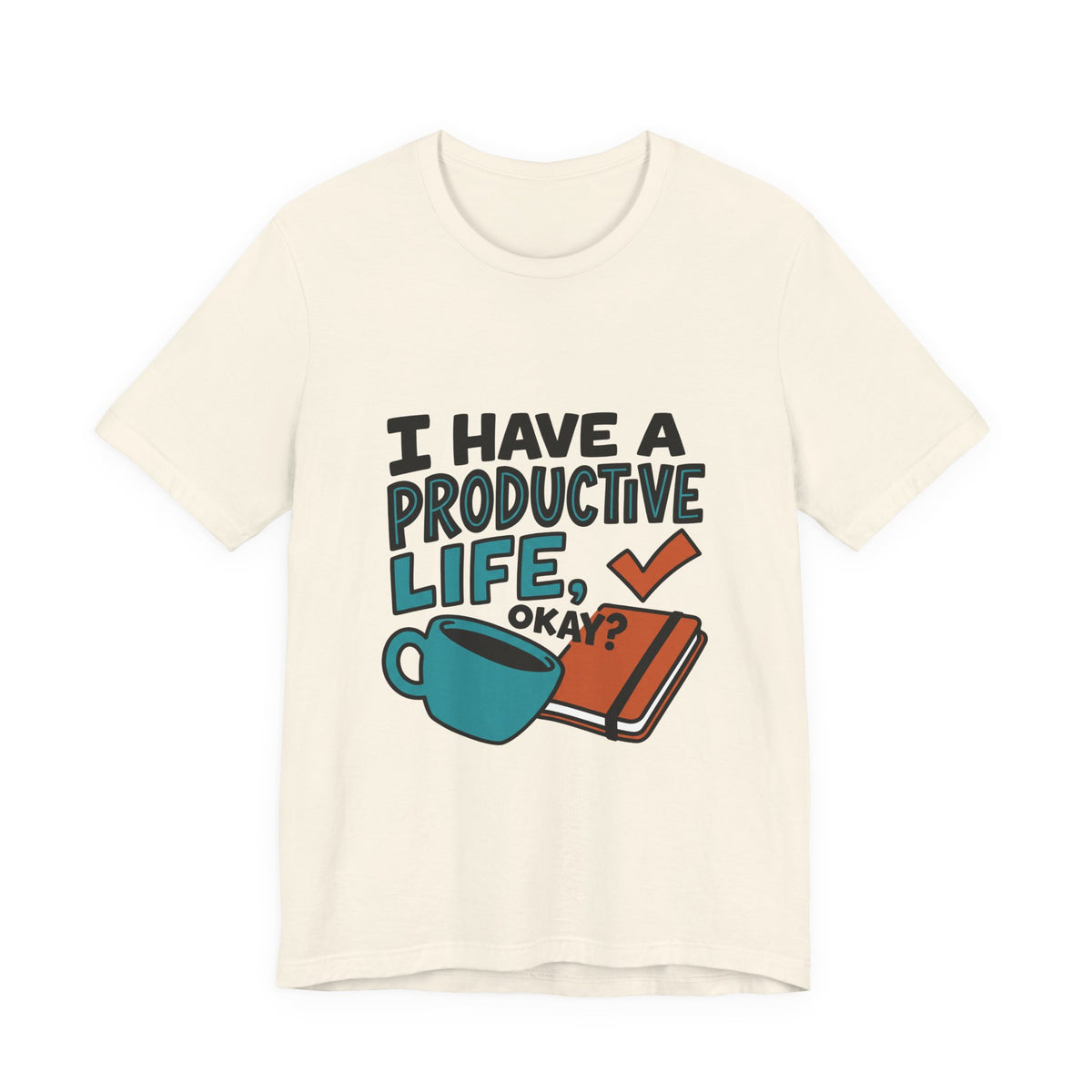 I Have A Productive Life, Okay?