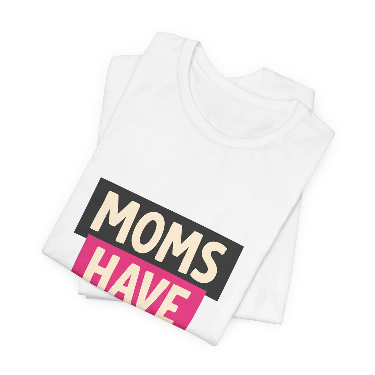 Moms Have Layers