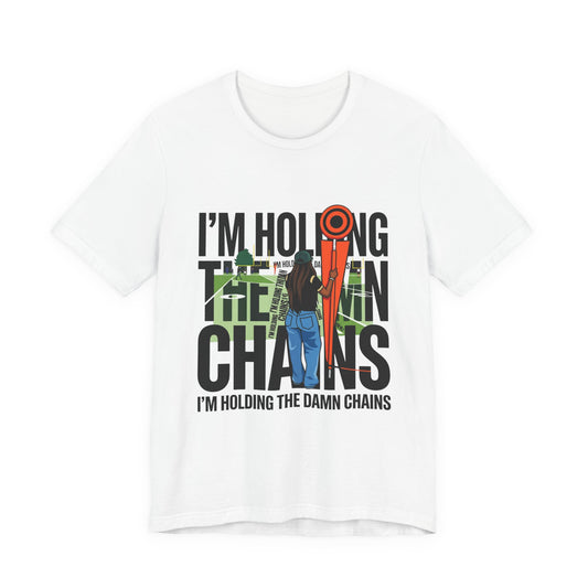 I’M HOLDING THE DAMN CHAINS