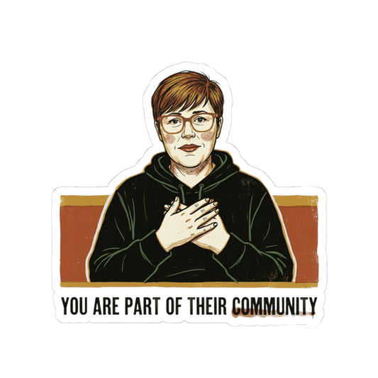 You are part of their community