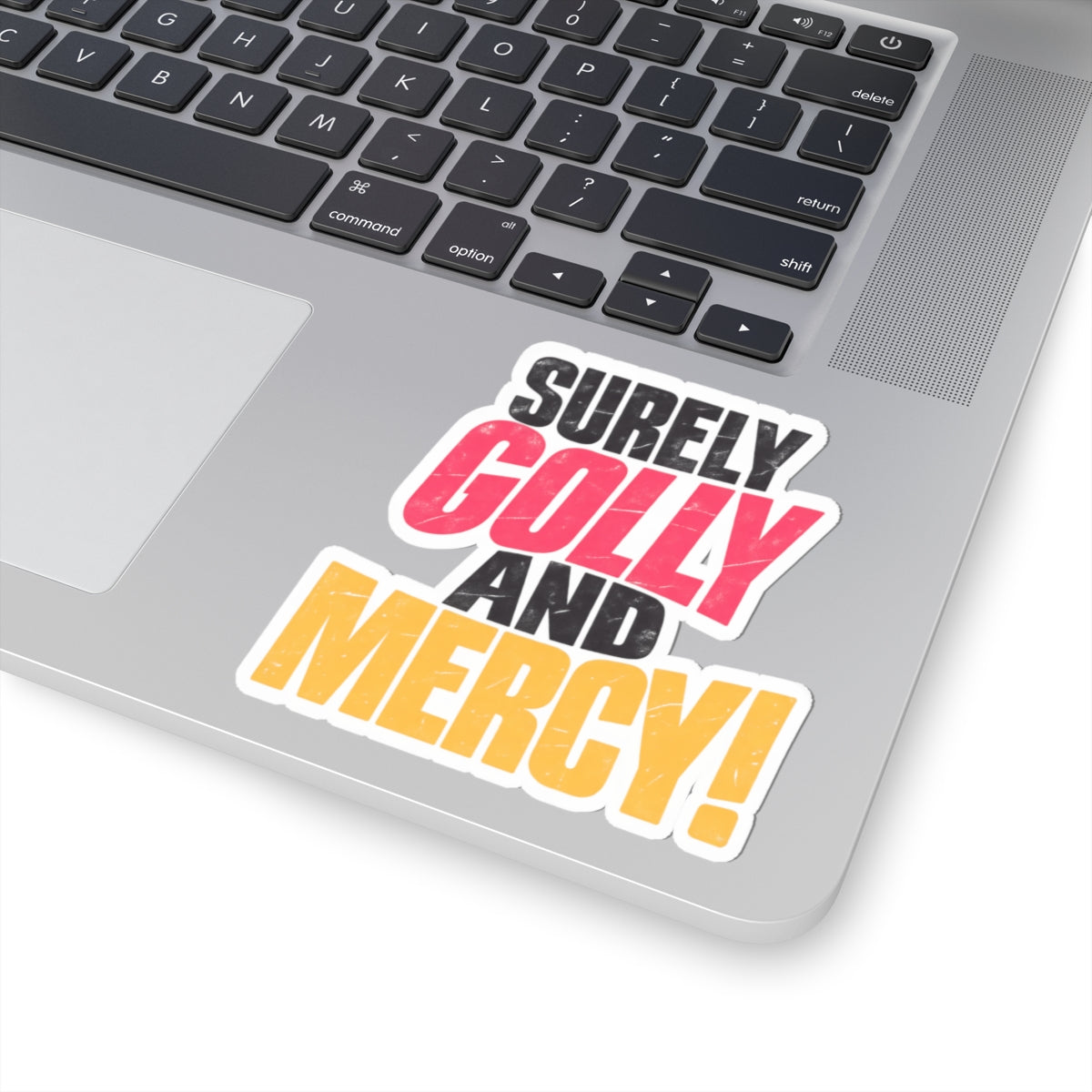 Surely Golly and Mercy