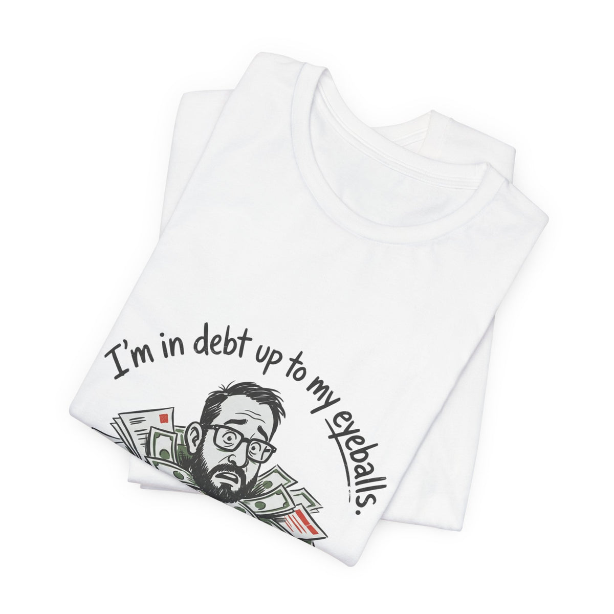Debt Up to My Eyeballs