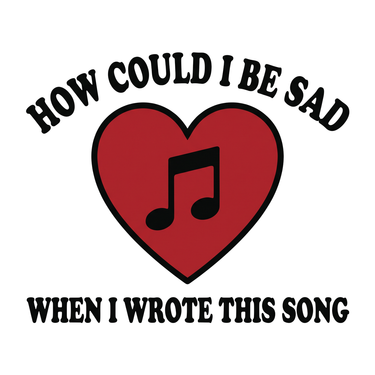 How Could I Be Sad When I Wrote This Song