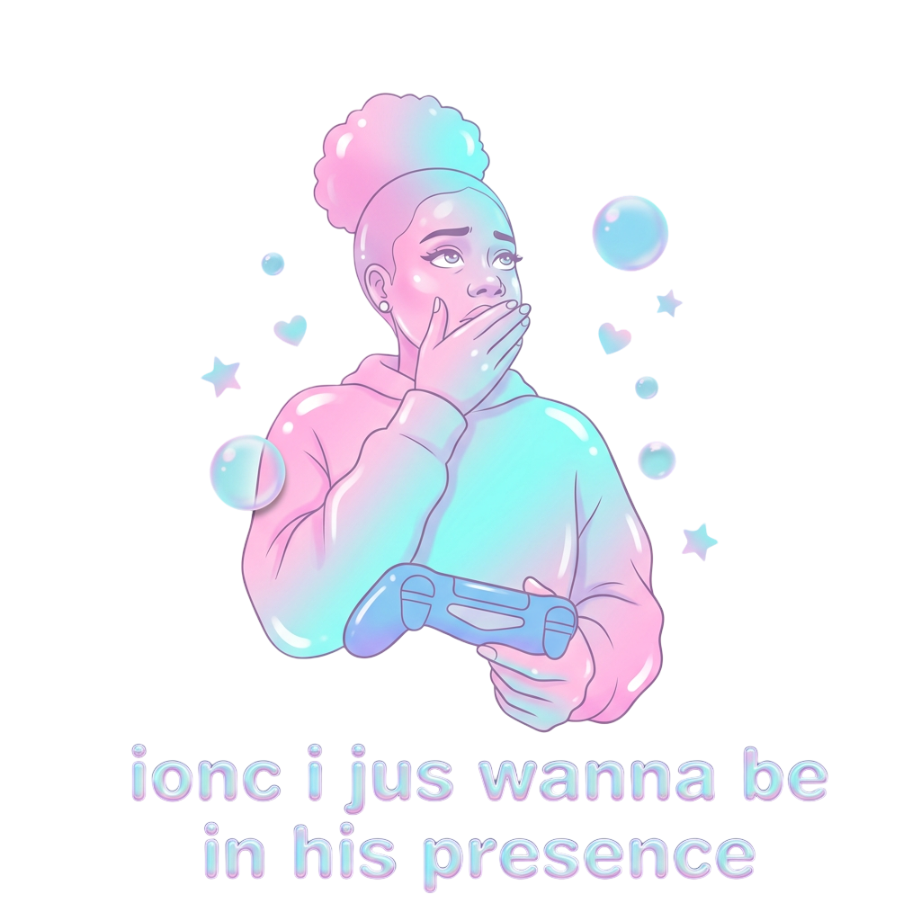 ionc i jus wanna be in his presence
