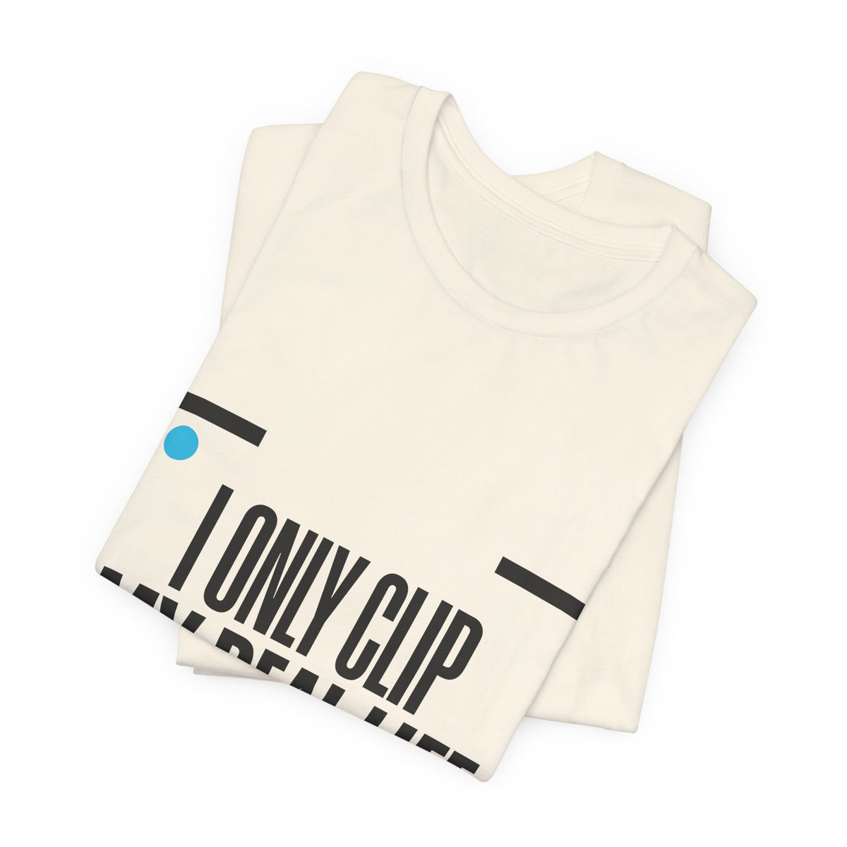 I Only Clip My Real Life