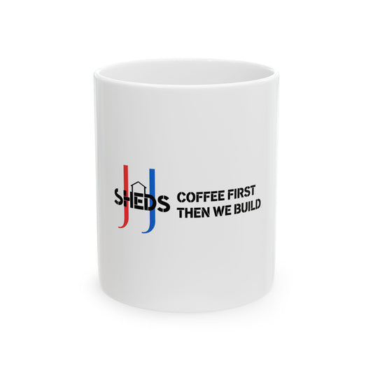 Coffee First. Then We Build. - JJ Sheds