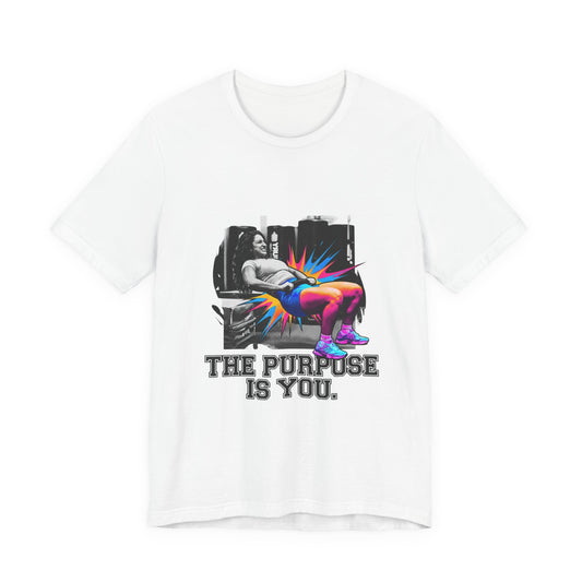 the purpose is YOU.
