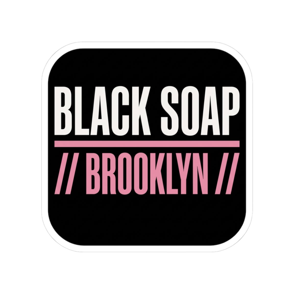 Black Soap // Brooklyn //