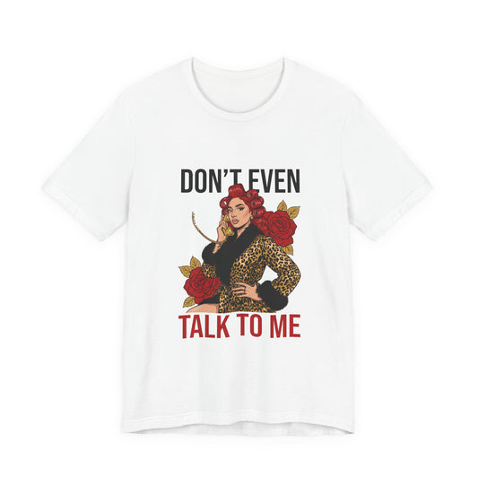 Don't Even Talk To Me