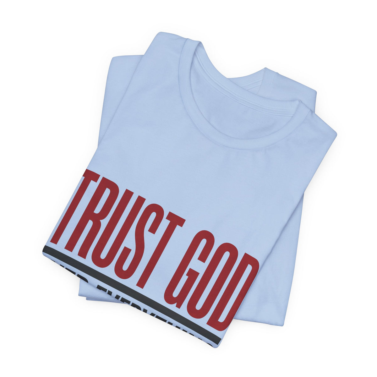 Trust GOD over everything and everyone