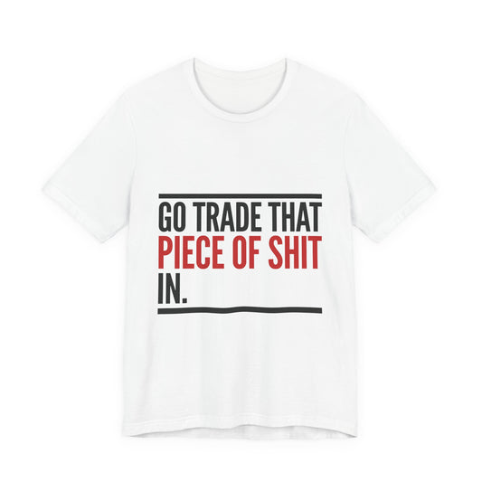 Go trade that piece of shit in.