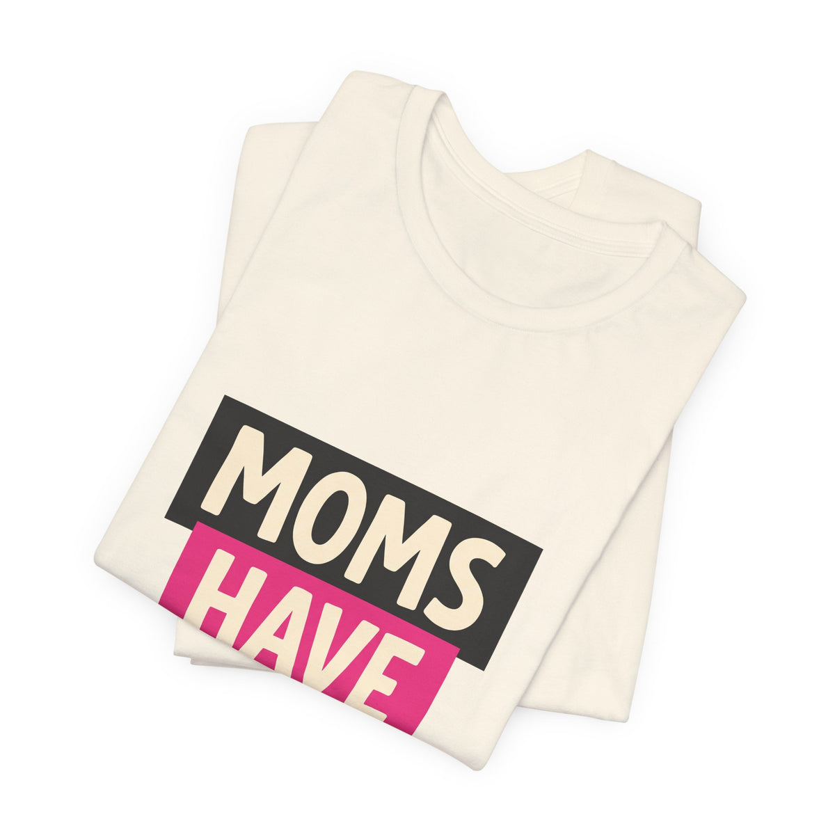 Moms Have Layers