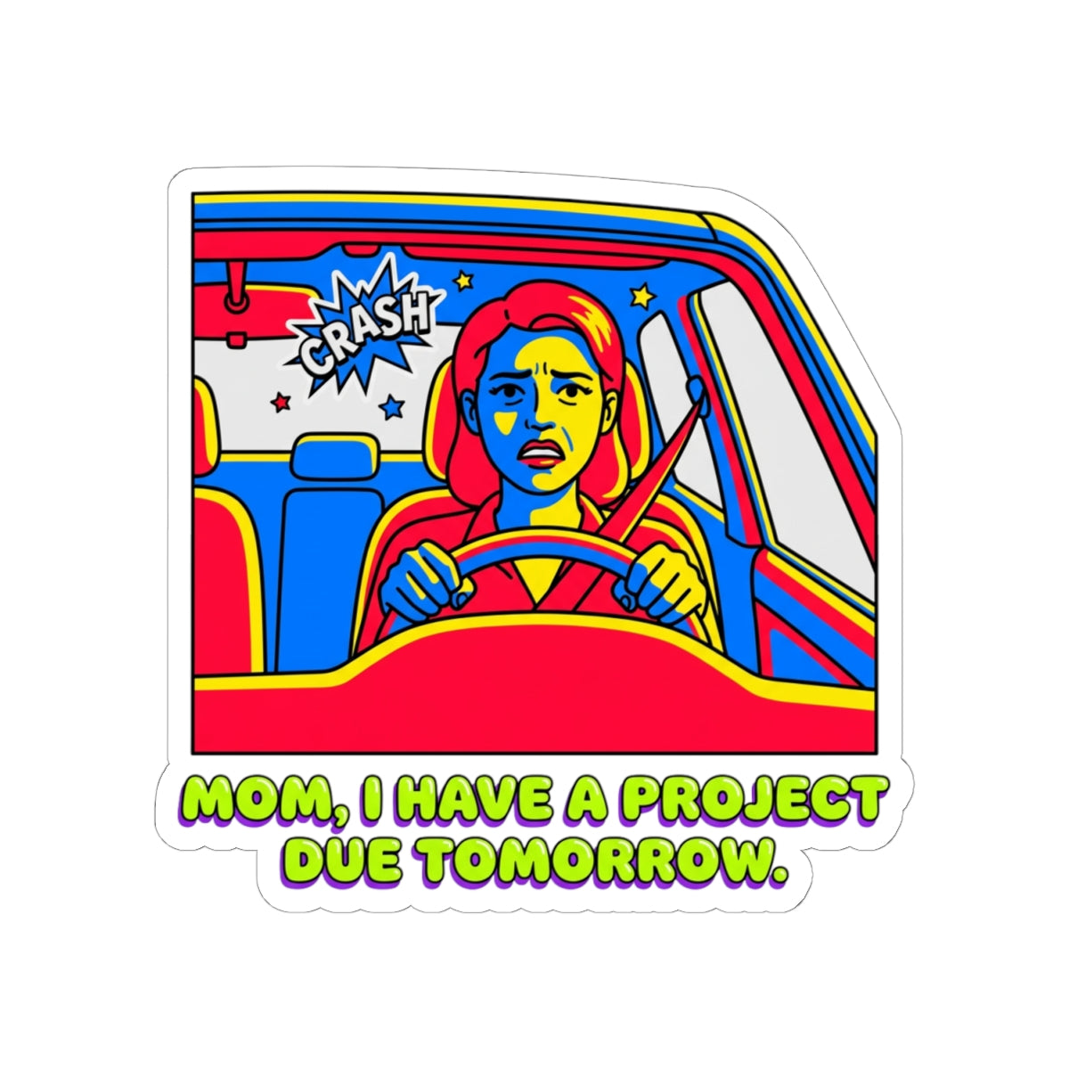 Mom, I have a project due tomorrow.