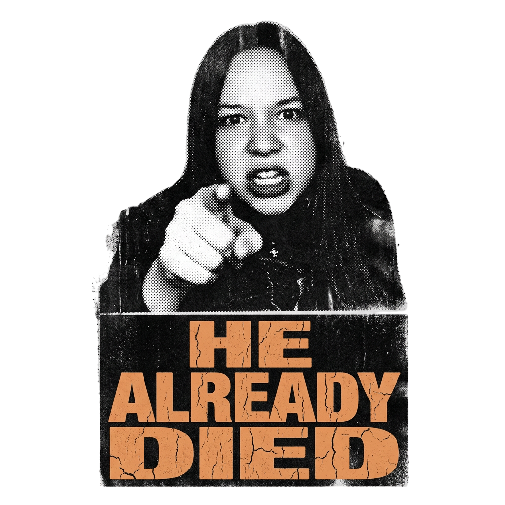 HE ALREADY DIED