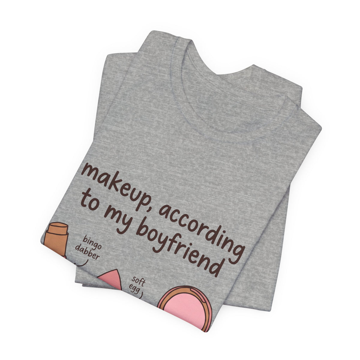 Makeup, According To My Boyfriend