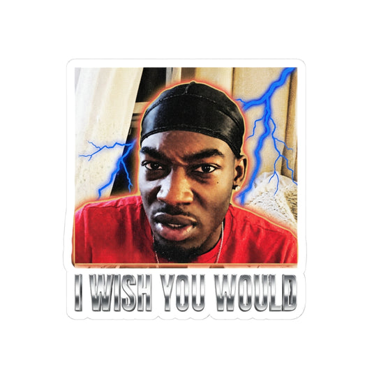 I WISH YOU WOULD