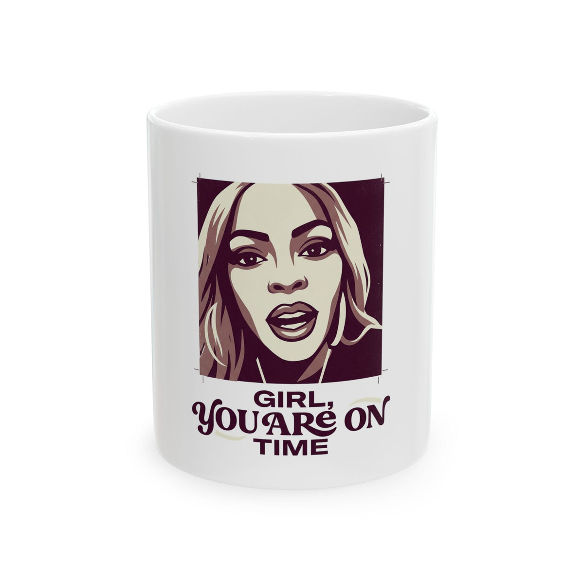 Girl, you are on time.