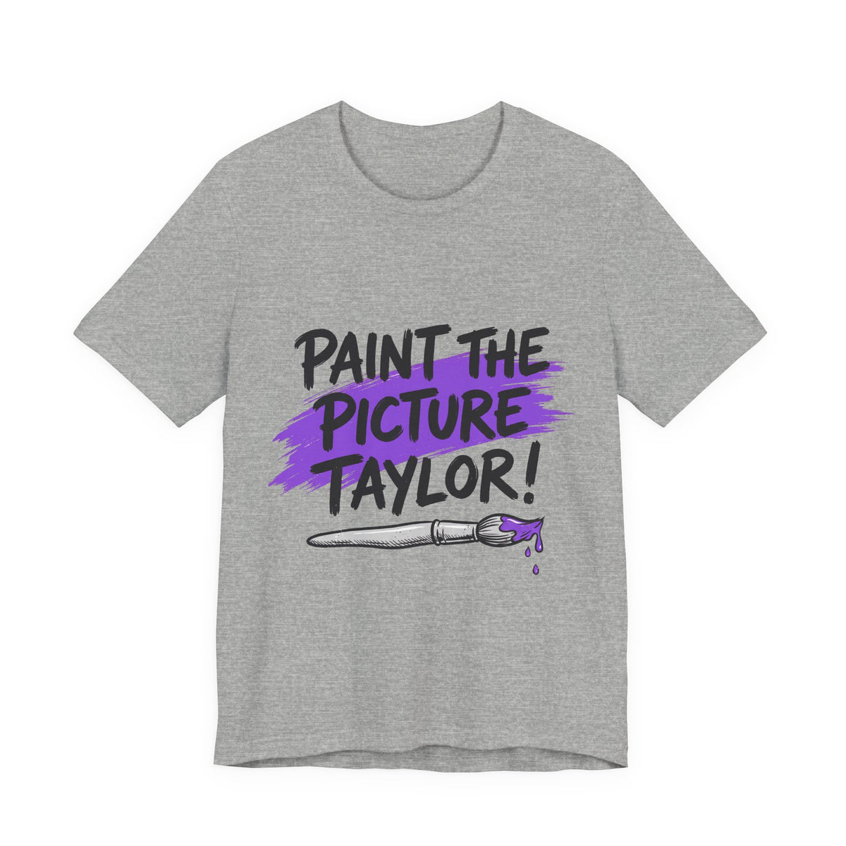 PAINT THE PICTURE TAYLOR!