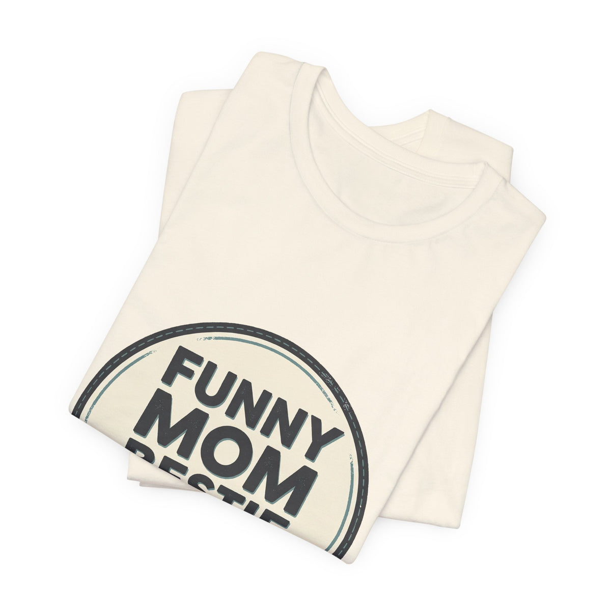 FUNNY MOM BESTIE