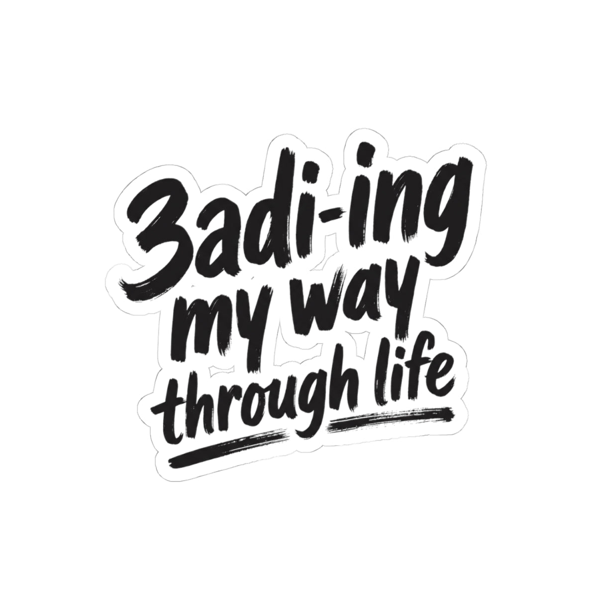 3adi-ing my way through life