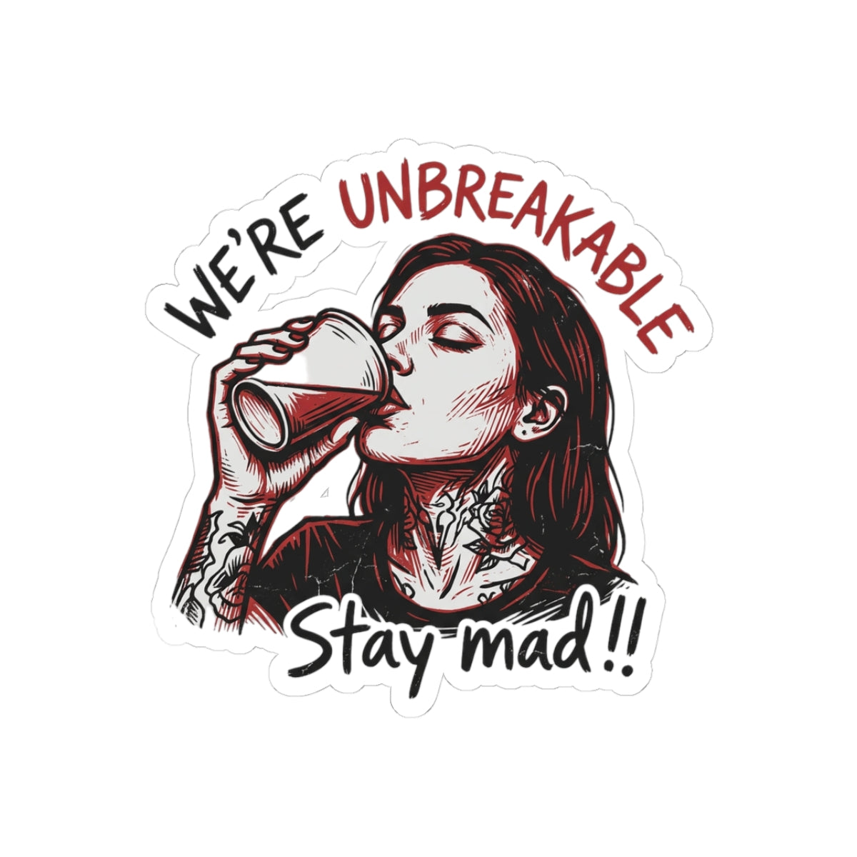 Unbreakable Stay Mad