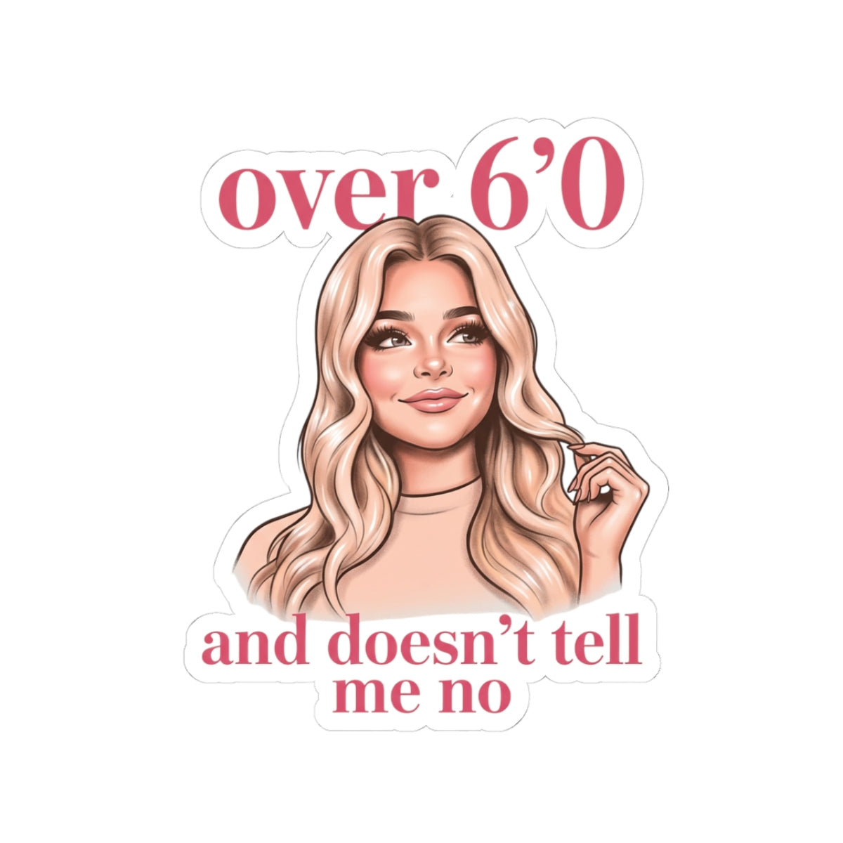Over 6'0 and Doesn't Say No