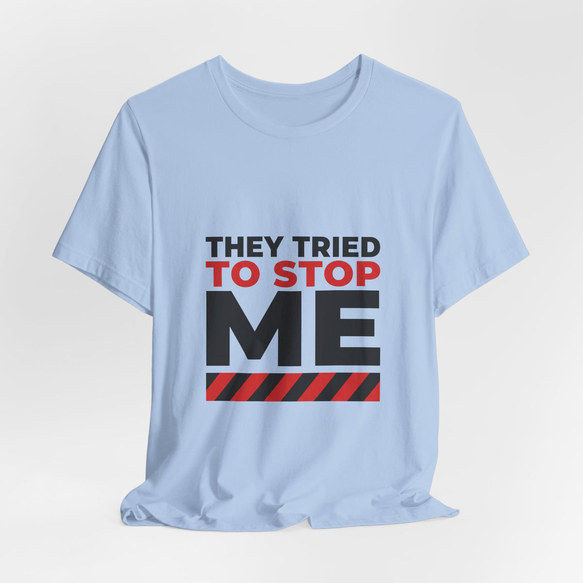 They tried to stop me