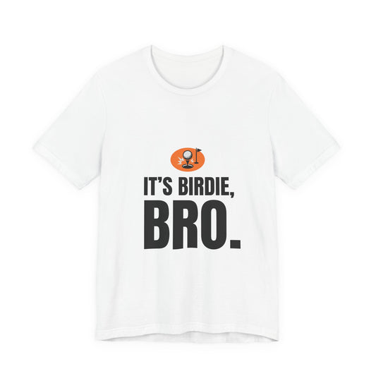 It's Birdie, Bro.