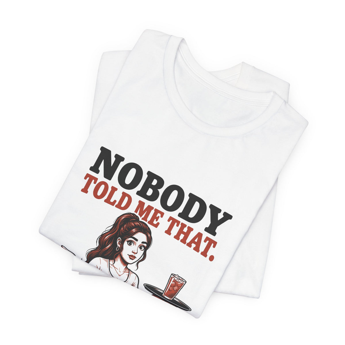 Nobody Told Me That