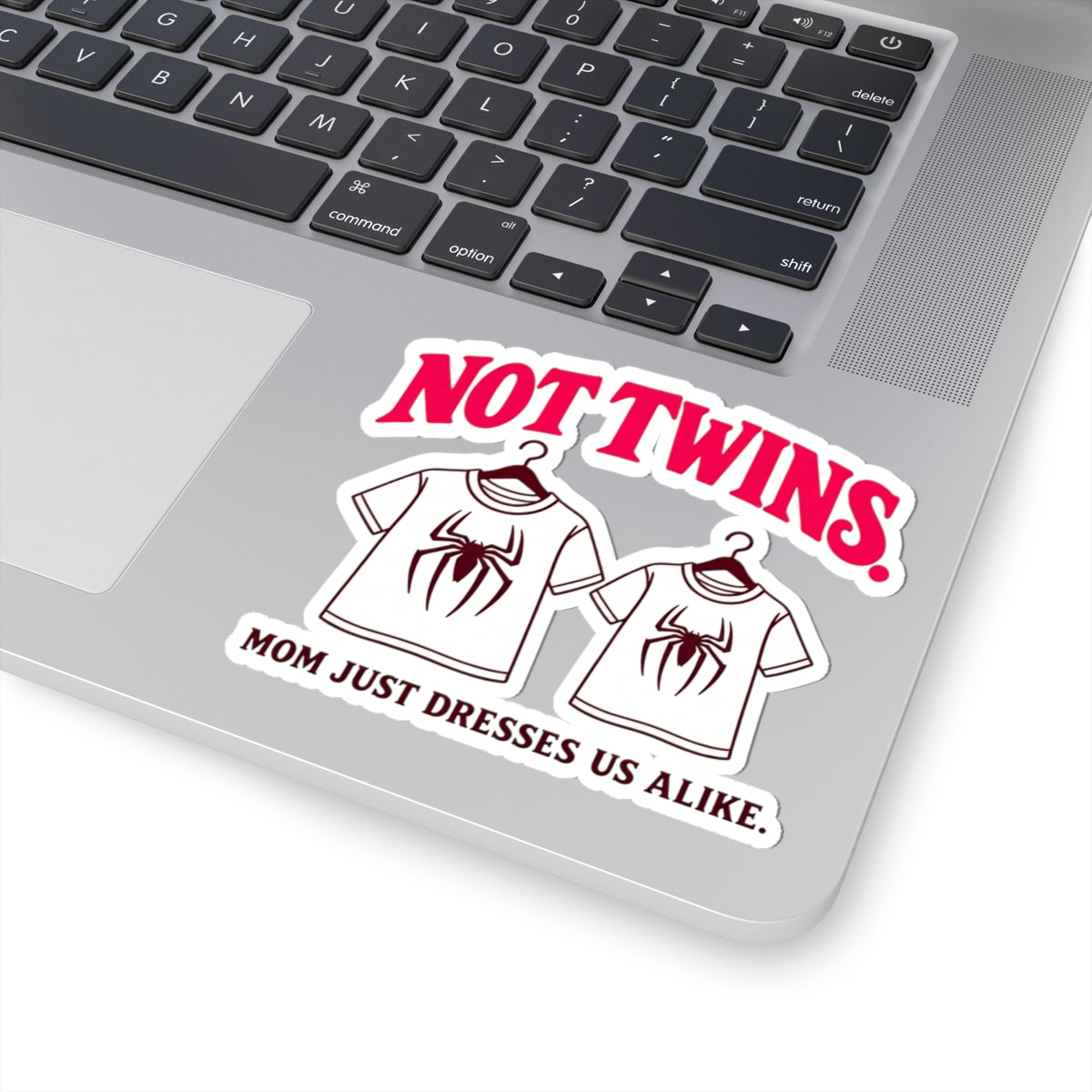 NOT TWINS